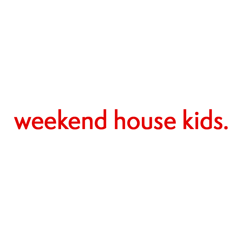 Weekend House Kids.